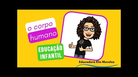 O NOSSO CORPO - EDUCAÇÃO INFANTIL