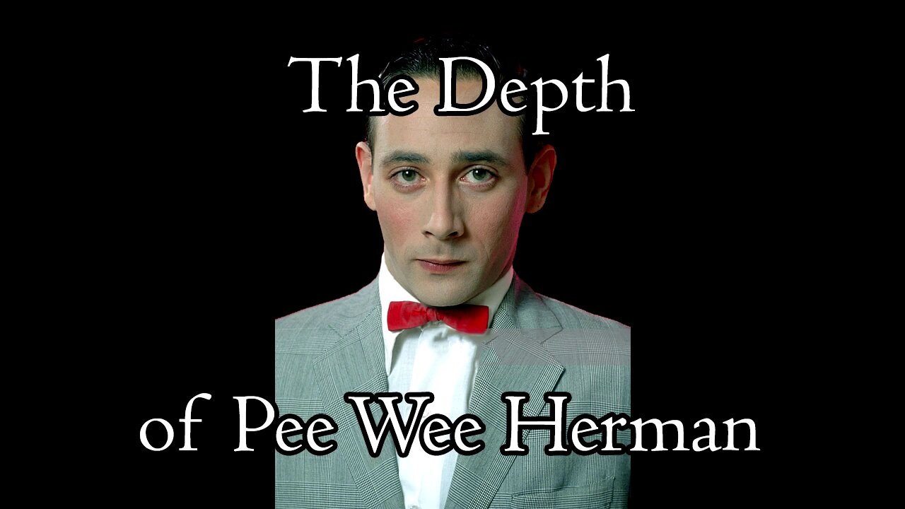 The Depth of Pee Wee Herman