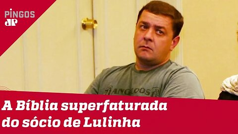 A Bíblia superfaturada do sócio de Lulinha