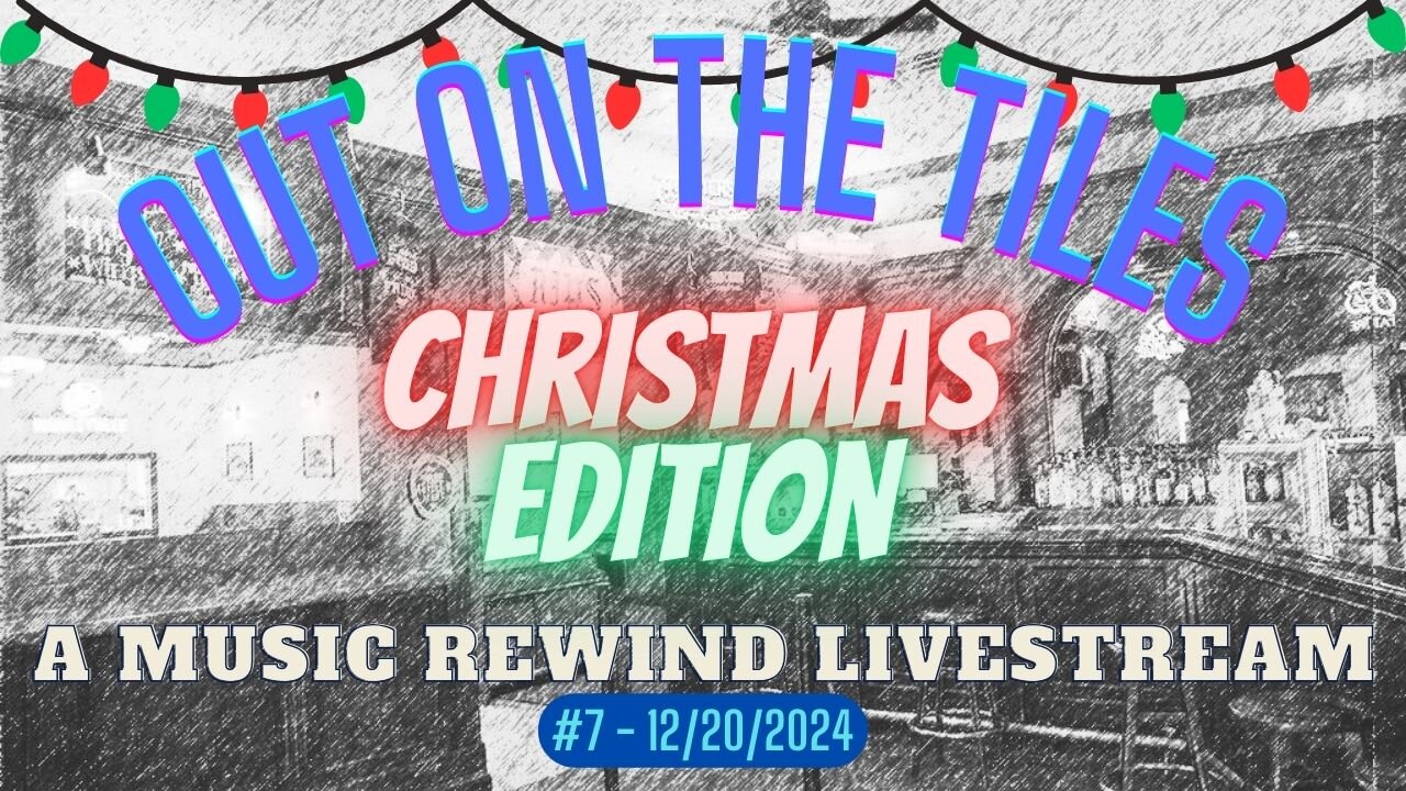 Out On The Tiles #7 - Christmas Edition - A Music Rewind Livestream