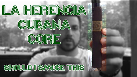 60 SECOND CIGAR REVIEW - La Herencia Cubana Core