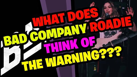 What does BAD COMPANY Roadie think about THE WARNING???