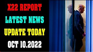 X22 LATEST NEWS REPORT UPDATE TODAY OCT 10.2022 !!!