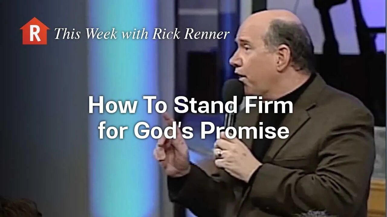 How To Stand Firm for God's Promise — Rick Renner