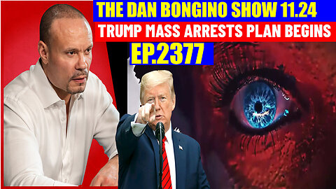 The Dan Bongino Show 11.24: 💥 Trump Mass Arrests Plan Begins 🔴 Steven Crowder