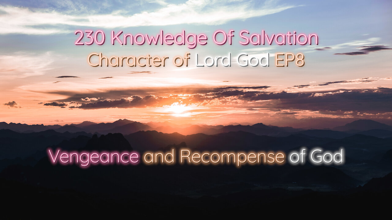 230 Knowledge Of Salvation - Character of Lord God EP8 - Vengeance and Recompense of God