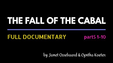 The Fall Of Cabal - Full Documentary - Parts 1-10