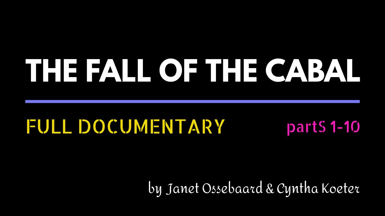 The Fall Of Cabal - Full Documentary - Parts 1-10