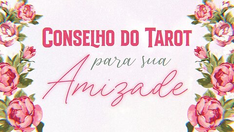 💖 COMO LIDAR COM ESSA AMIZADE OU ESSE AMIGO? | TAROT & AUTO-ANÁLISE 🫂