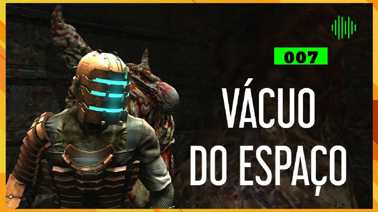 Dead Space | Capútlo 7 - No Vácuo do Espaço