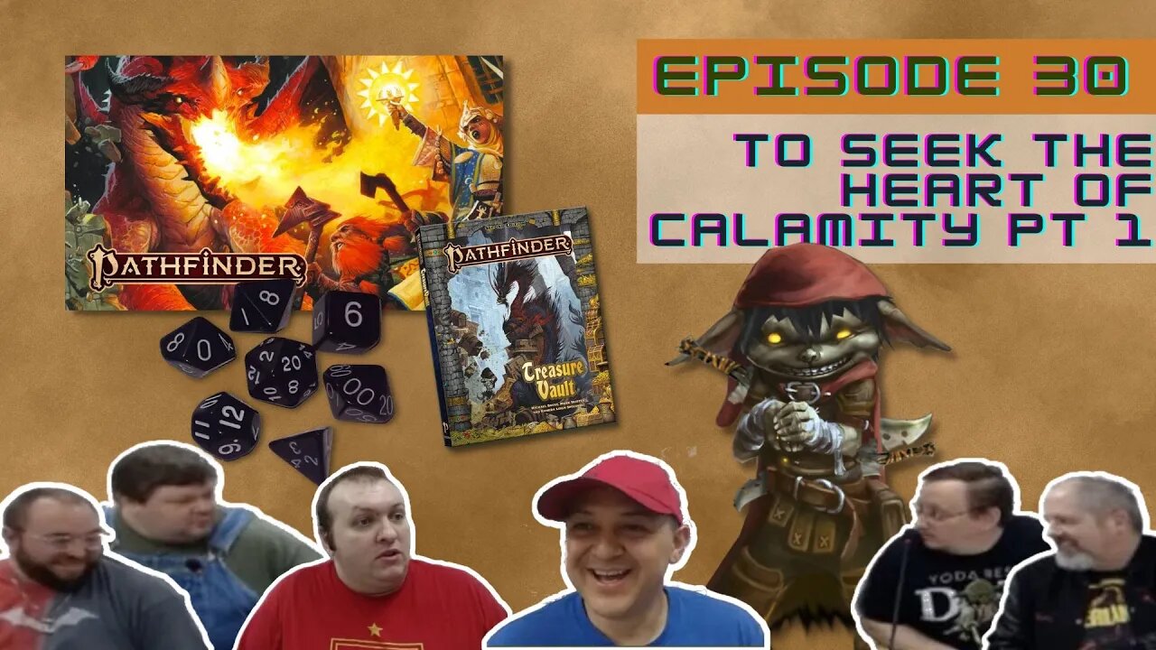 Pathfinder 2e Episode 30: To Seek the Heart of Calamity pt 1