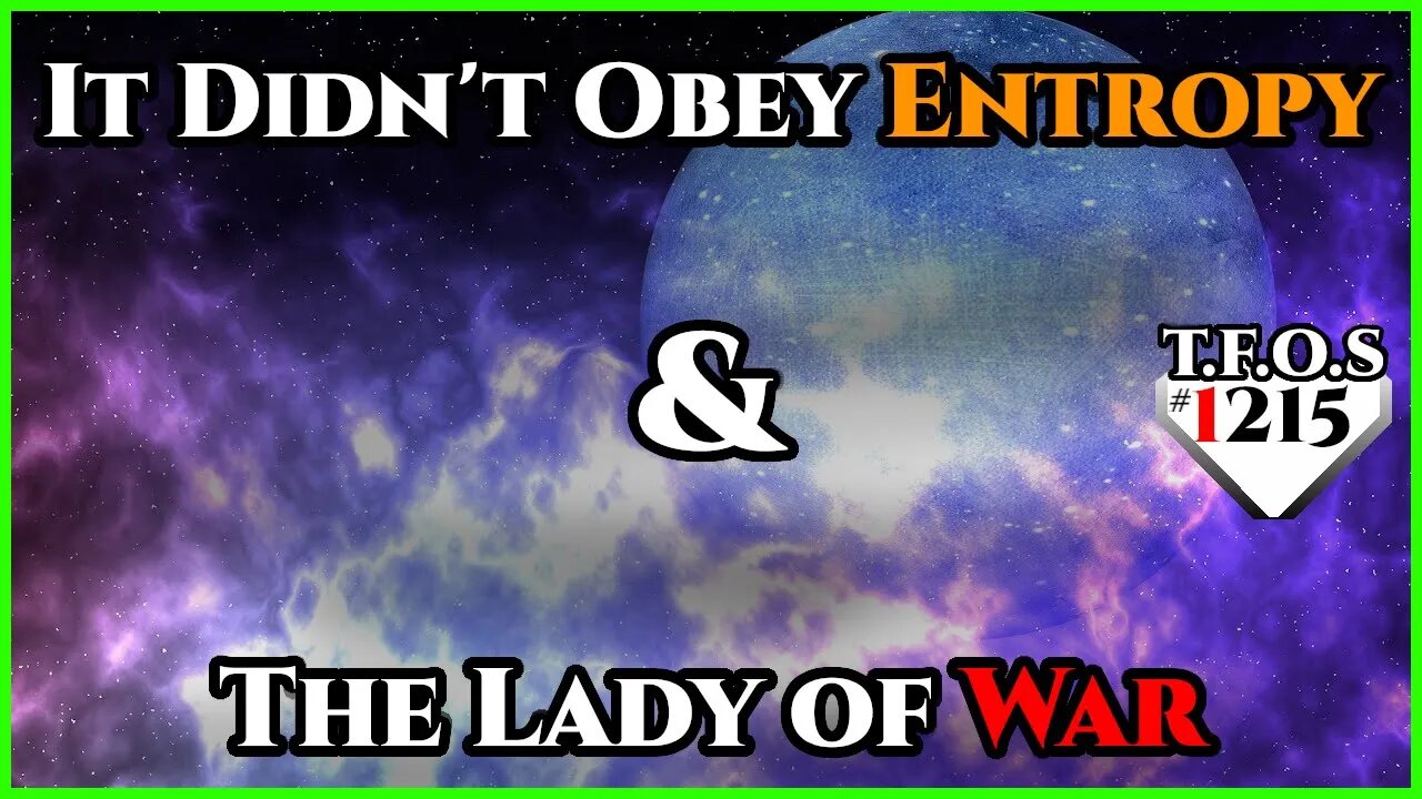 Best of Reddit - It Didn't Obey Entropy & The Lady of War | TFOS1215 |HFY |Humans are Space Orcs