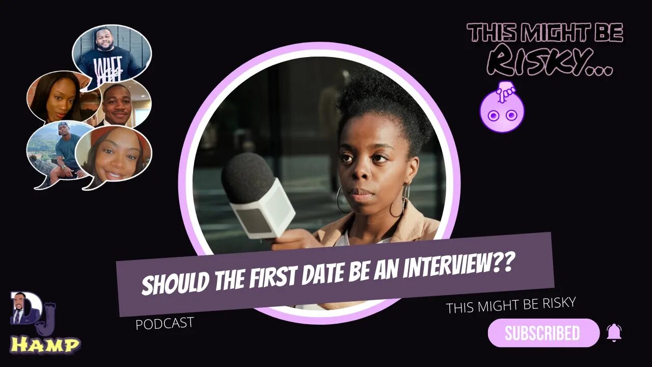 SHOULD THE FIRST DATE BE CONDUCTED AS AN INTERVIEW?