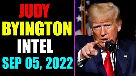 JUDY BYINGTON INTEL: RESTORED REPUBLIC VIA A GCR UPDATE AS OF SEP 05, 2022 - TRUMP NEWS