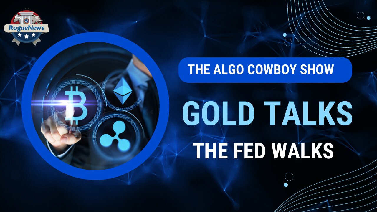 The Algo Cowboy Show - GOLD Talks, The FED Walks