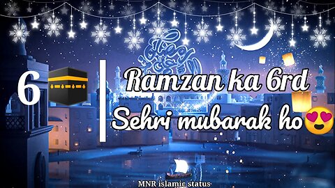 Ramzan ki 6th sehri mubarak |6th sehri mubarak |ramzan mubarak status 2023 |6 sehri mubarak #ramadan