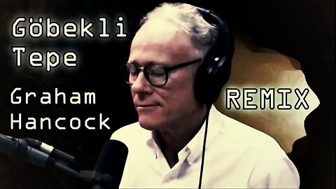 Graham Hancock - Göbekli Tepe (Remix) ft. Joe Rogan