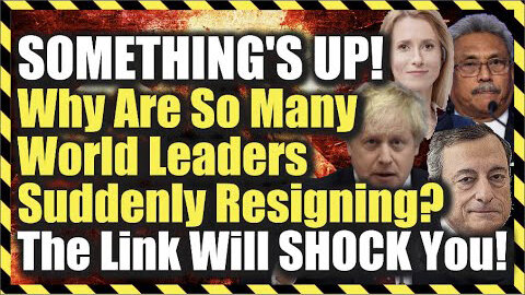 SOMETHING IS UP!! Why Are So Many World Leaders Suddenly Resigning? The Link Will Shock You!!!