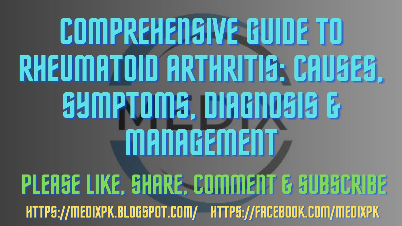 Comprehensive Guide to Rheumatoid Arthritis: Causes, Symptoms, Diagnosis & Management