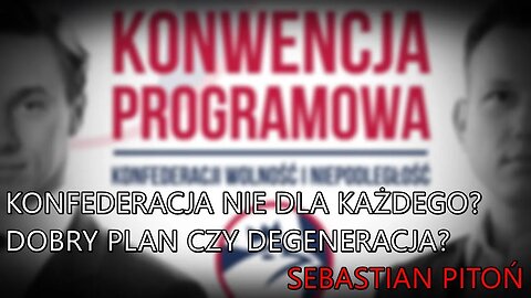 Konfederacja nie dla każdego? Dobry plan czy degeneracja? - Sebastian Pitoń