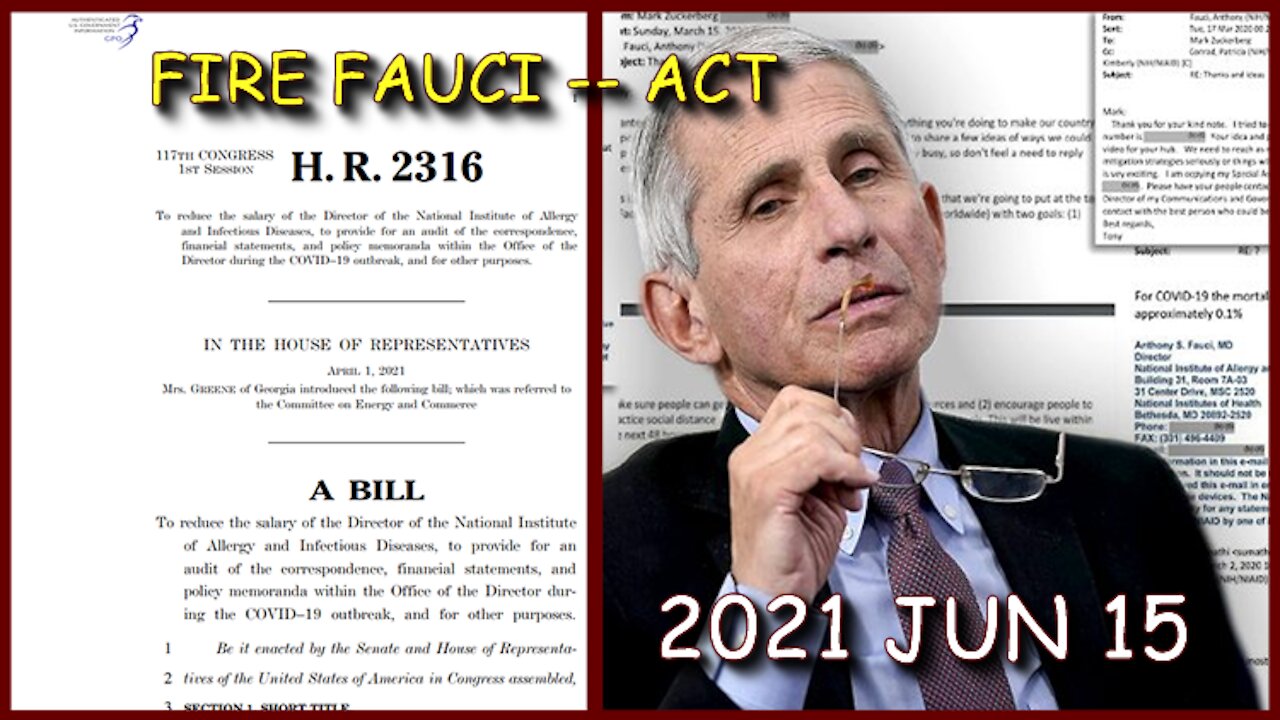 2021 JUN 15 FIRE FAUCI ACT (HR 2316) and bring salary down to zero Introduced in Congress