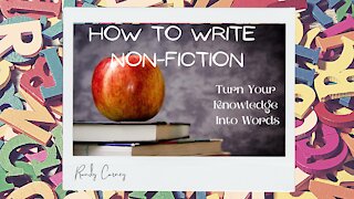 How to Write Nonfiction - Turn Your Knowledge Into Words