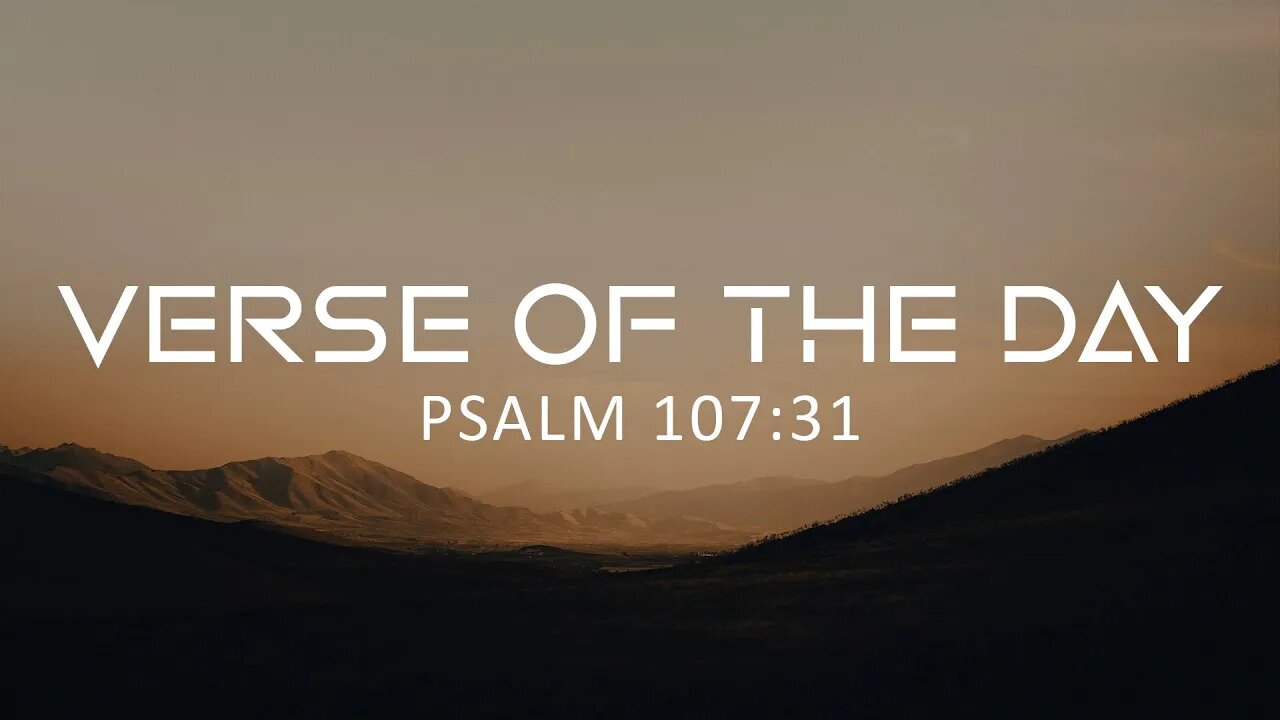 May 31, 2023 - Psalm 107:31 // Verse of the Day