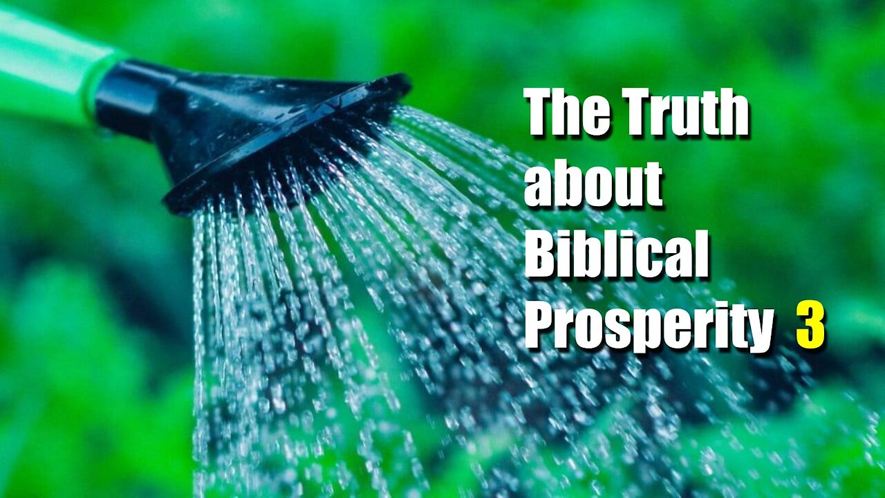 The Truth About Biblical Prosperity Part 3