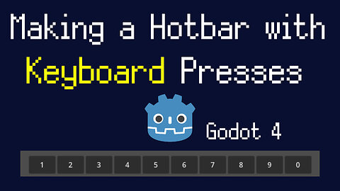 How to Setup Hotbar with Keyboard Button Presses in Godot 4.x