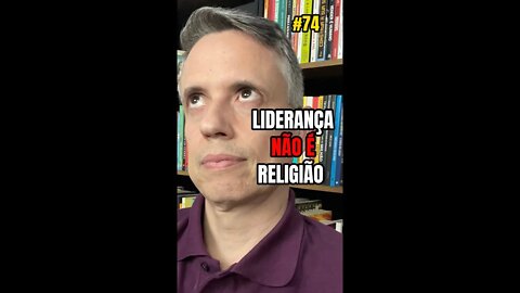 Insight 74/365 - Líder: Não Faça Da Sua Liderança Uma Religião