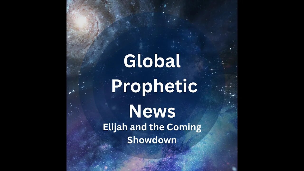 Global Prophetic News" Elijah and the Coming Showdown