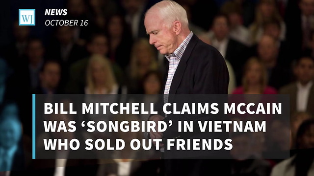 Bill Mitchell Claims McCain Was ‘Songbird’ In Vietnam Who Sold Out Friends