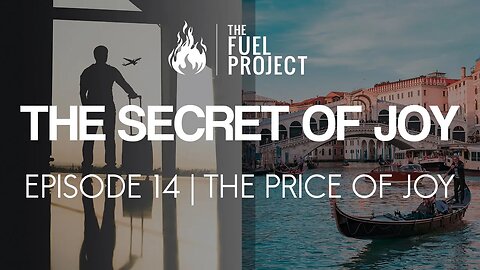 The Secret of Joy | Episode 14 - The Price of Joy