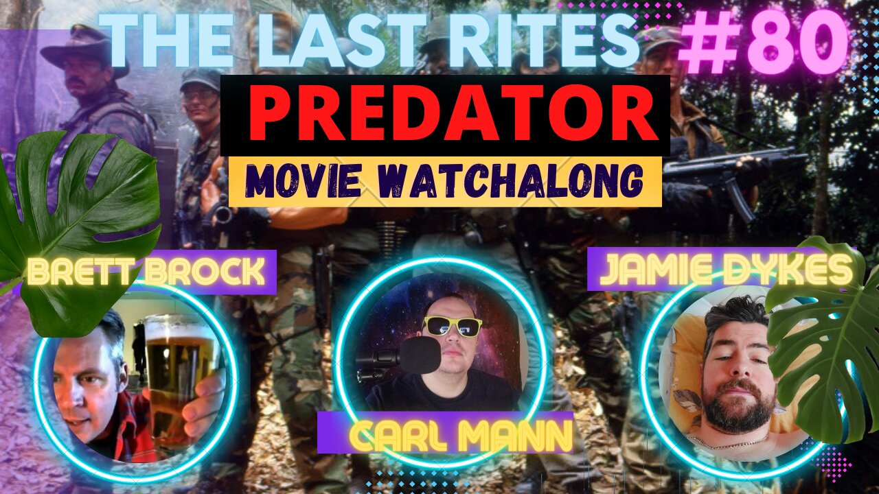 Predator Movie watch-along! | The Last Rites #80