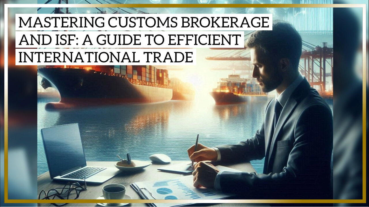 Unlocking International Trade: The Power of Customs Bonds and ISF Filing