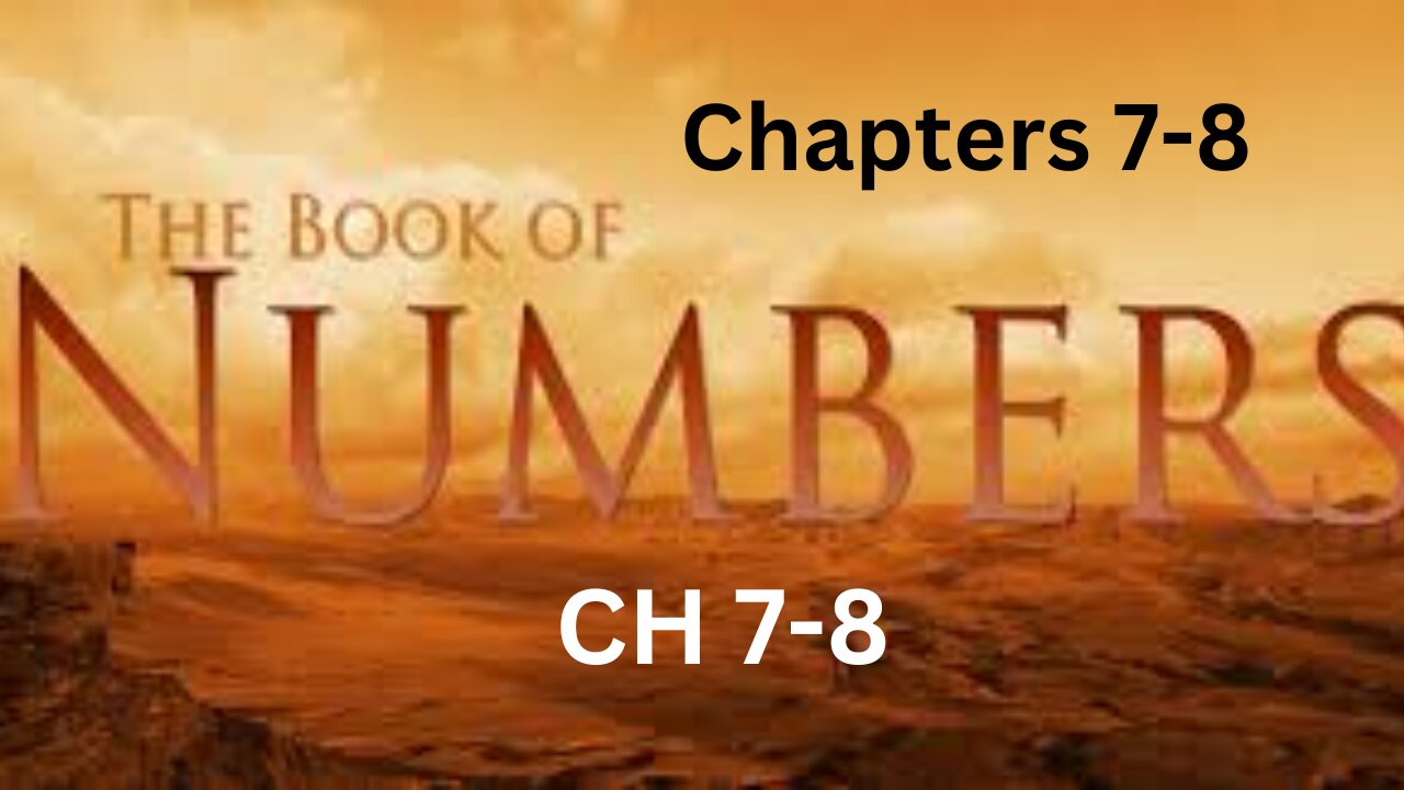 The Book of Numbers. Part 8. Chapters 7 and 8.