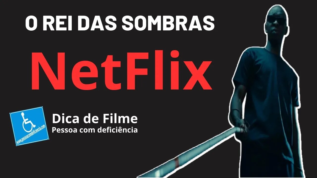 O Rei das Sombras - Dica de filme - Pessoa com deficiência