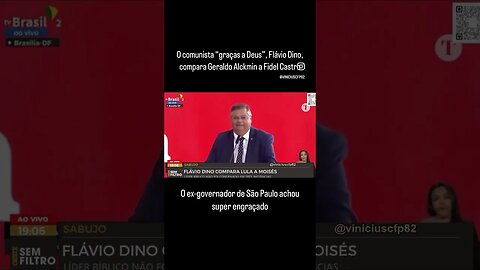 O comunista “graças a Deus”, Flávio Dino, compara Geraldo Alckmin a Fidel Castro