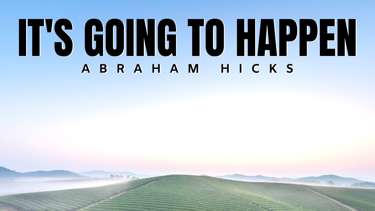 It's Going To Happen | Abraham Hicks | Law Of Attraction 2020 (LOA)