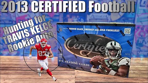 2013 Certified Football Hobby | Hunting for TRAVIS KELCE Rookie Auto! (Football Card Pack Opening)