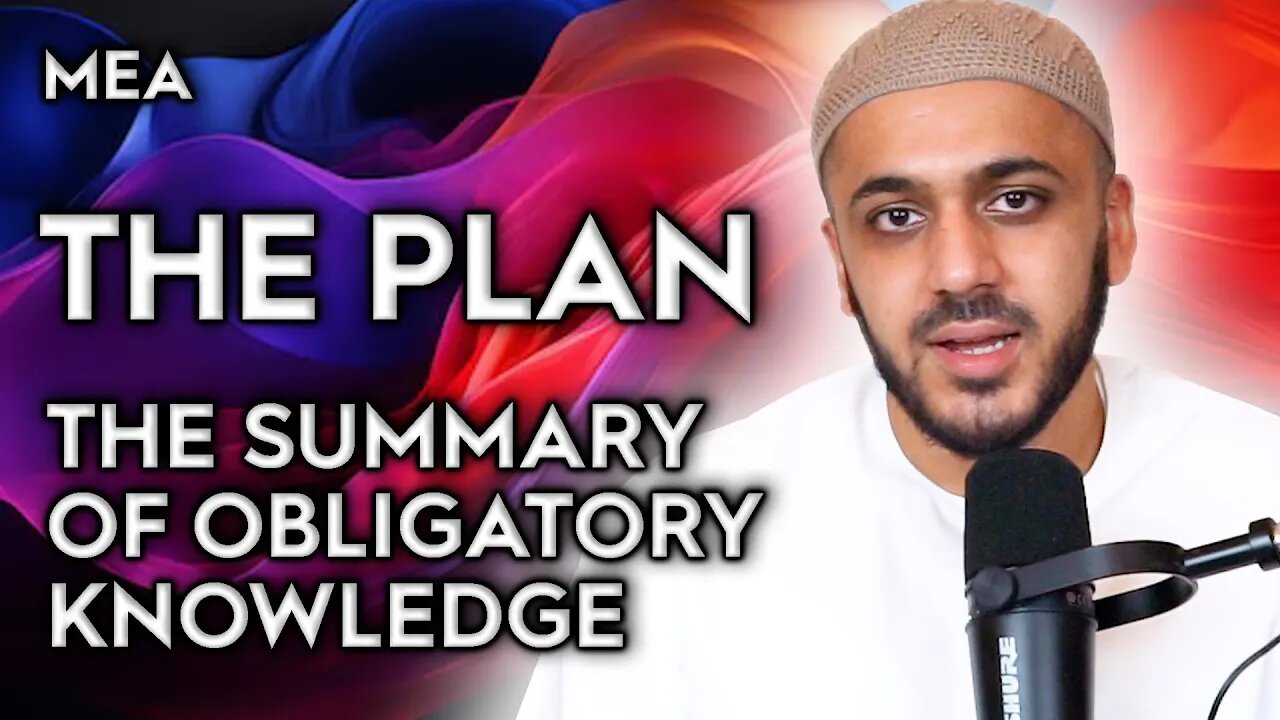 EVERY MUSLIM NEEDS THIS: THE PLAN. WE ARE FINALLY COVERING THE SUMMARY OF OBLIGATORY KNOWLEDGE!!