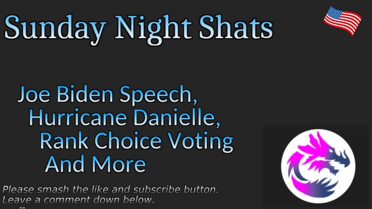 Sunday Night Shats 006 Joe Biden Speech, Hurricane Danielle, Rank Choice Voting And More