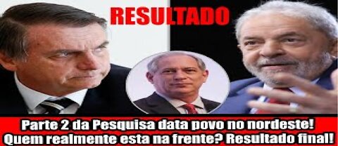 Parte 2 da Pesquisa data povo no nordeste! Quem realmente esta na frente resultado final