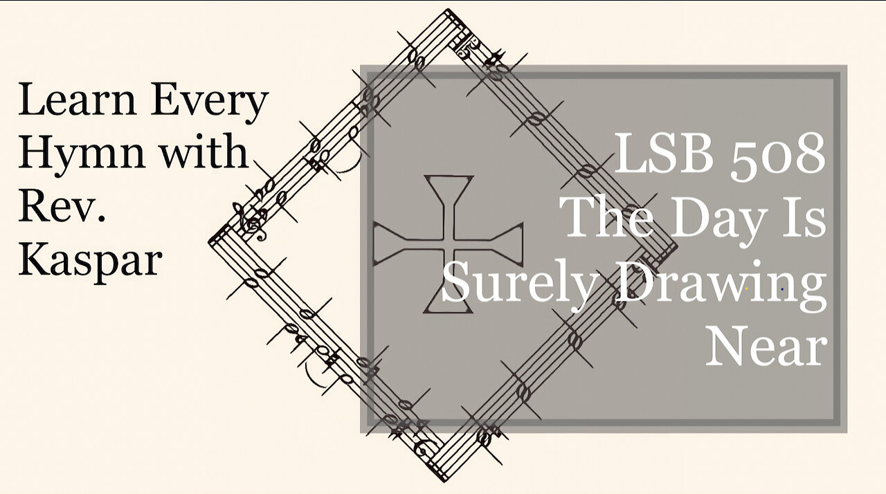 LSB 508 The Day Is Surely Drawing Near ( Lutheran Service Book )