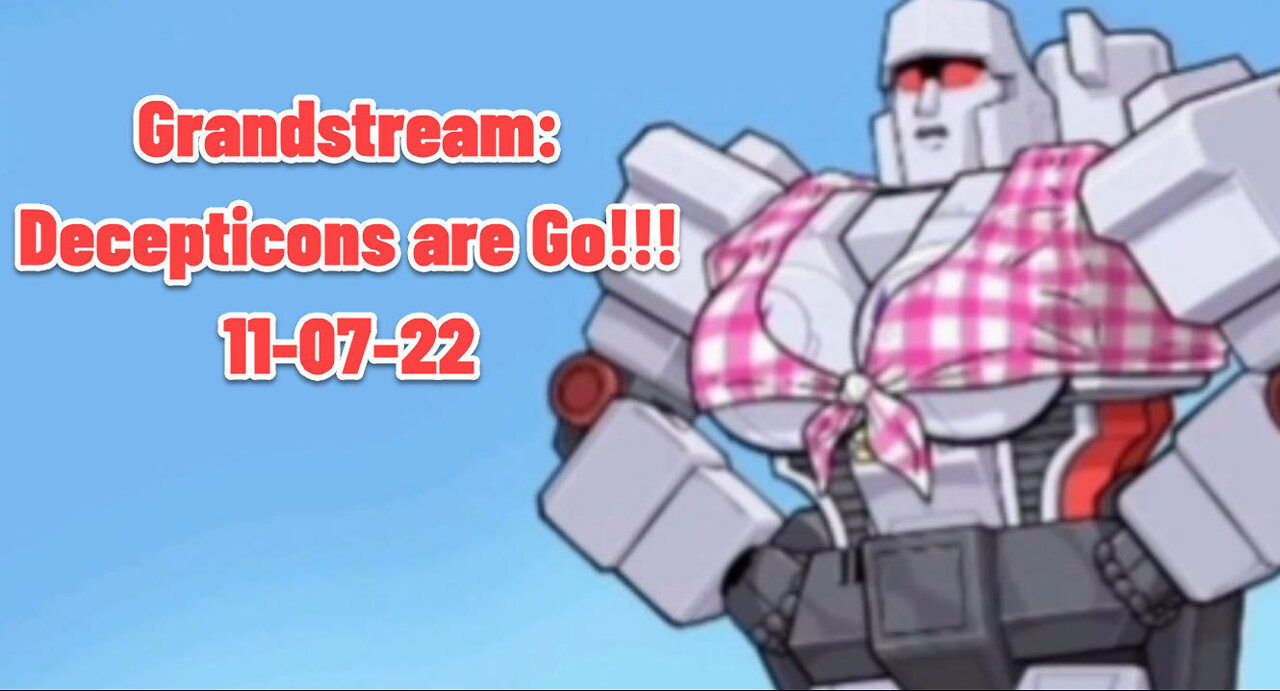 Grandstream: Decepticons are Go!!! 11-07-22