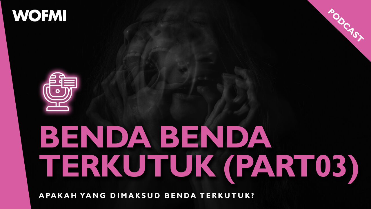 Benda-Benda TERKUTUK Part 3 (FINAL)