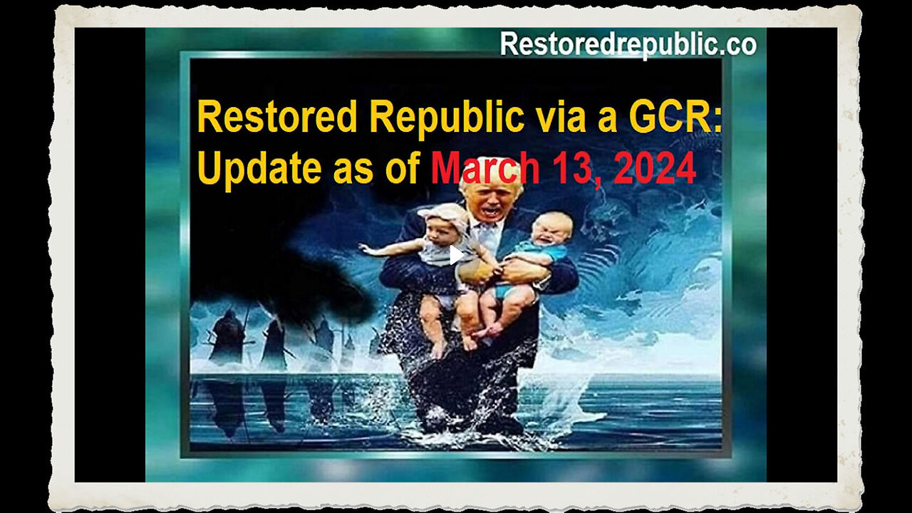 Restored Republic via a GCR Update as of March 13, 2024