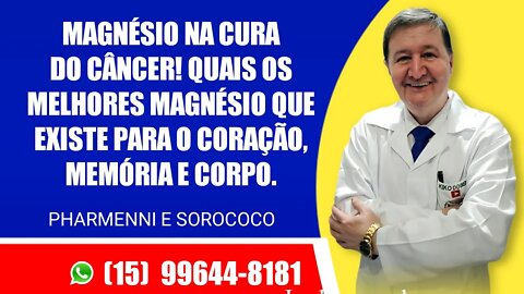 MAGNÉSIO NA CURA DO CÂNCER! Quais os melhores magnésios que existe para o coração, memória e corpo.