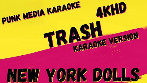 NEW YORK DOLLS ✴ TRASH ✴ 4KHD ✴ KARAOKE INSTRUMENTAL ✴ PMK