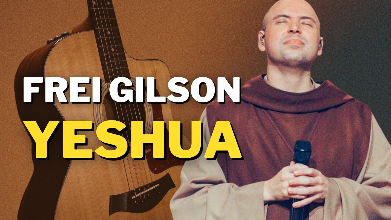 YESHUA - Frei Gilson | Como tocar no violão